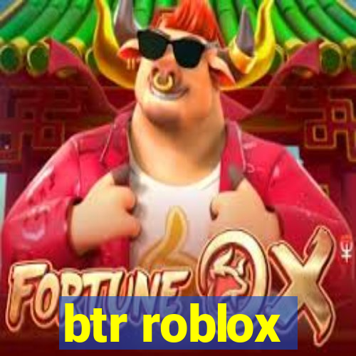 btr roblox